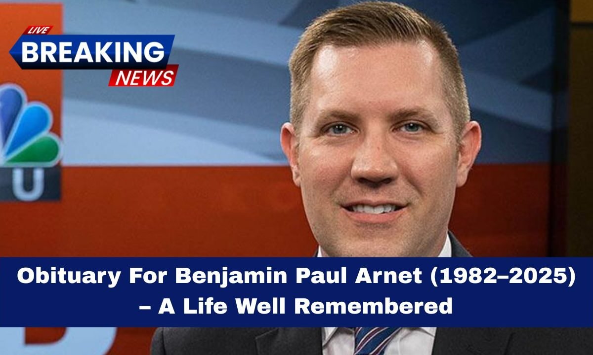 Obituary For Benjamin Paul Arnet (1982–2025) – A Life Well Remembered