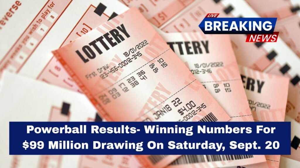 Powerball Results- Winning Numbers For $99 Million Drawing On Saturday, Sept. 20