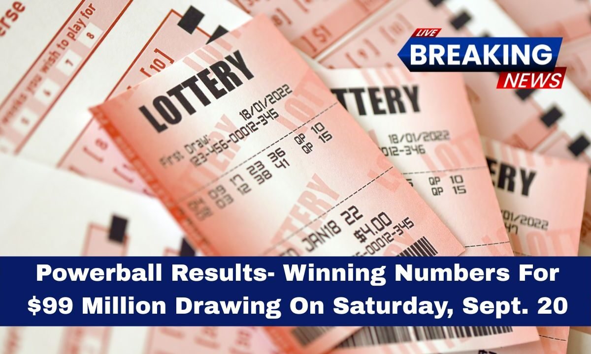 Powerball Results- Winning Numbers For $99 Million Drawing On Saturday, Sept. 20