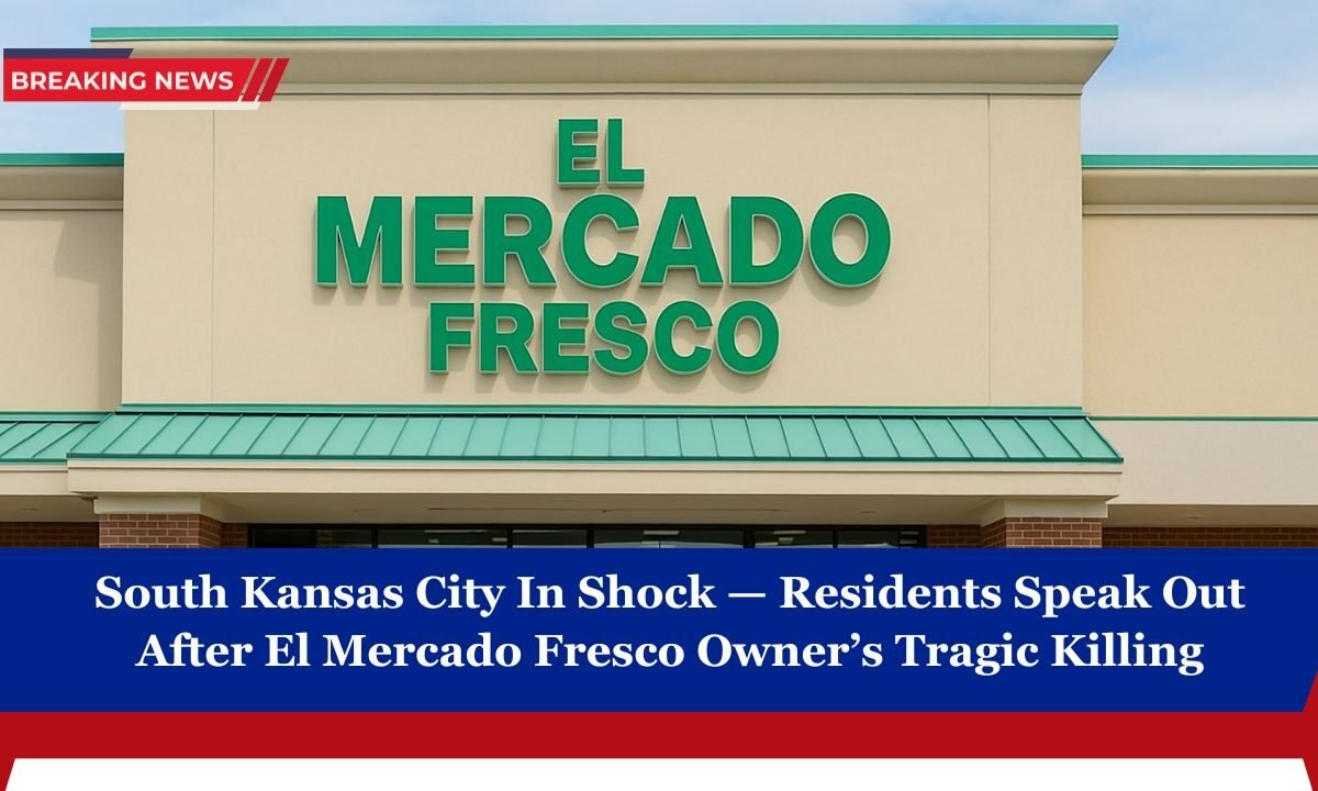 South Kansas City In Shock — Residents Speak Out After El Mercado Fresco Owner’s Tragic Killing