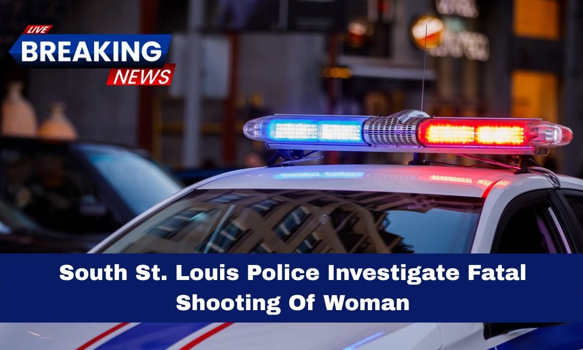 South St. Louis Police Investigate Fatal Shooting Of Woman
