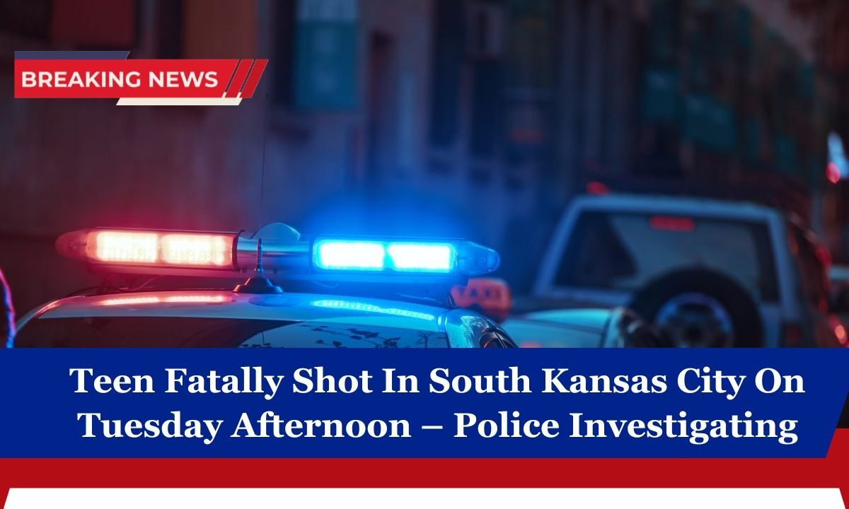 Teen Fatally Shot In South Kansas City On Tuesday Afternoon – Police Investigating