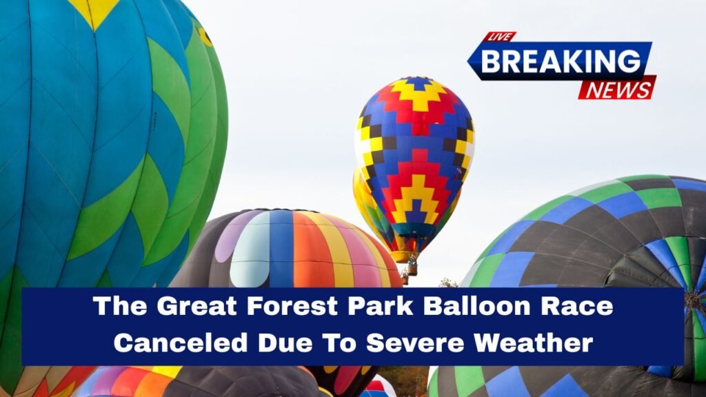 The Great Forest Park Balloon Race Canceled Due To Severe Weather