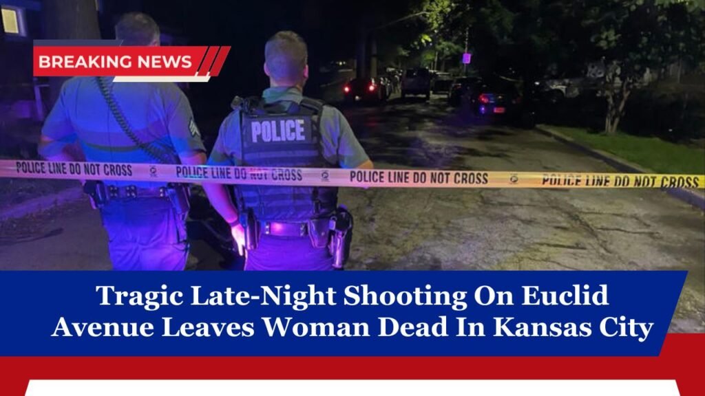 Tragic Late-Night Shooting On Euclid Avenue Leaves Woman Dead In Kansas City