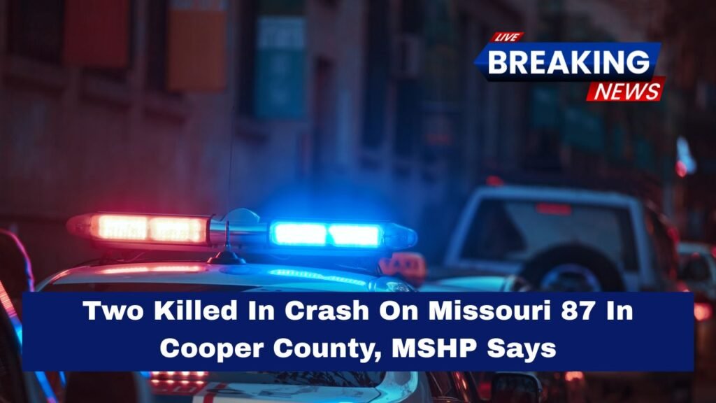 Two Killed In Crash On Missouri 87 In Cooper County, MSHP Says