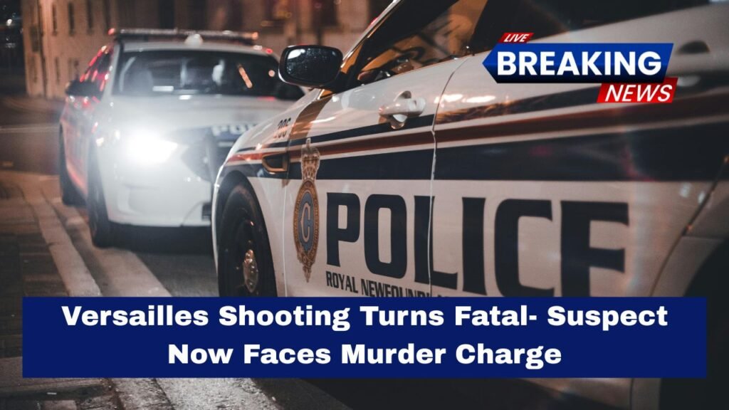 Versailles Shooting Turns Fatal- Suspect Now Faces Murder Charge