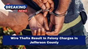 Wire Thefts Result In Felony Charges In Jefferson County