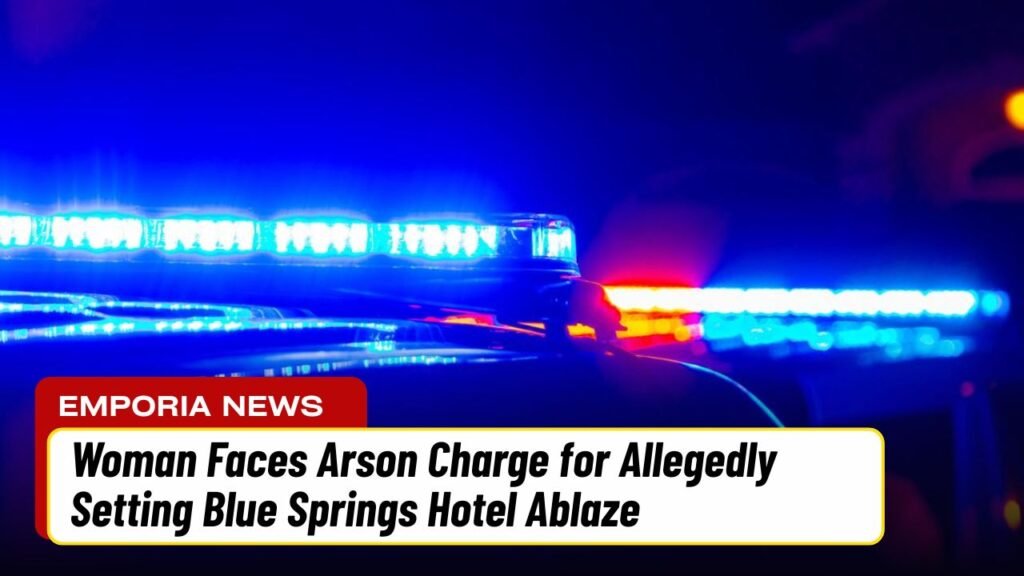 Woman Faces Arson Charge for Allegedly Setting Blue Springs Hotel Ablaze