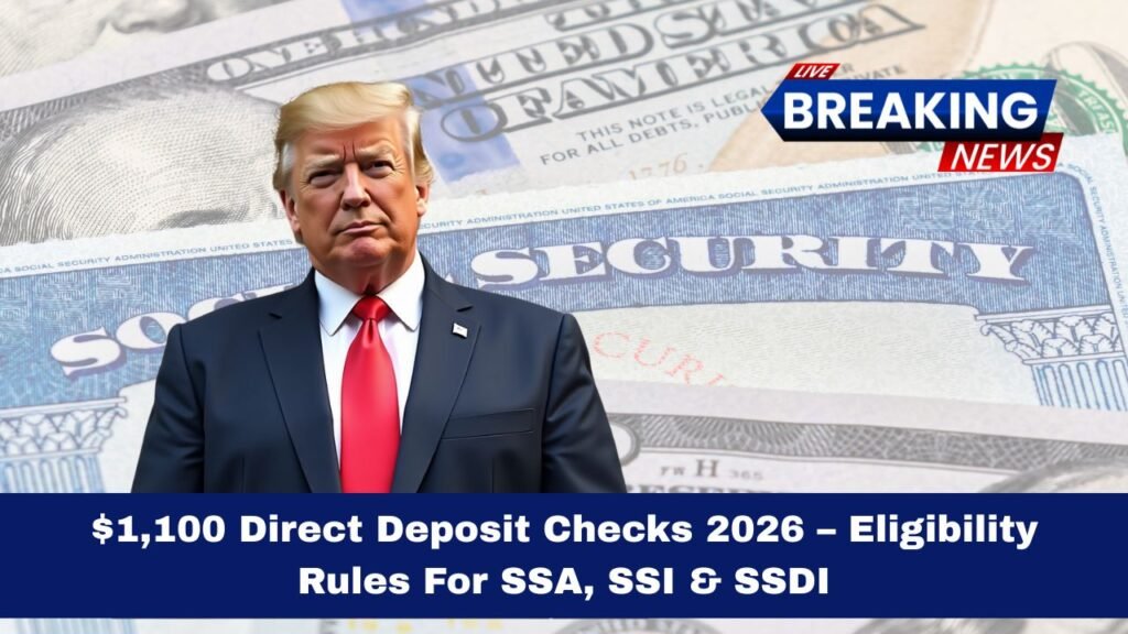 $1,100 Direct Deposit Checks 2026 – Eligibility Rules For SSA, SSI, SSDI & Low-Income Payments You Must Know