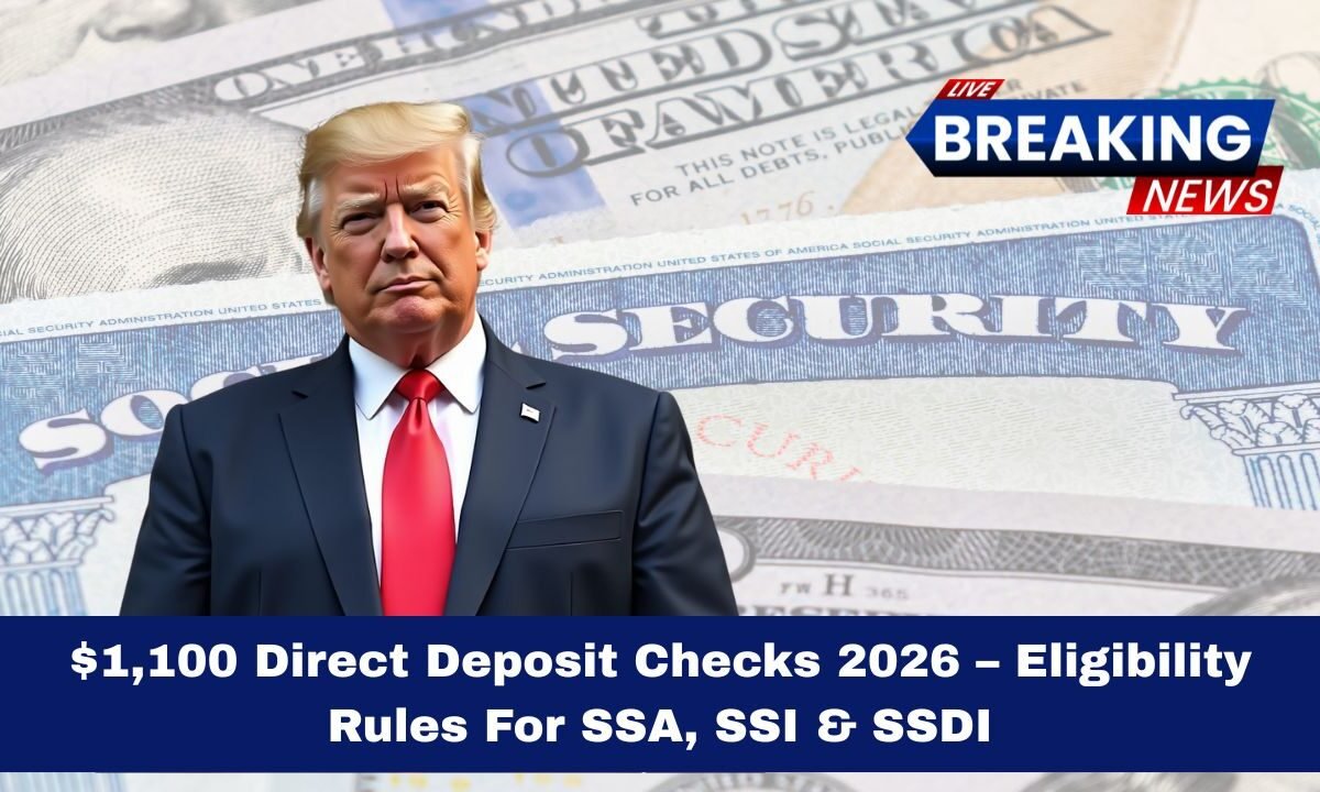 $1,100 Direct Deposit Checks 2026 – Eligibility Rules For SSA, SSI, SSDI & Low-Income Payments You Must Know