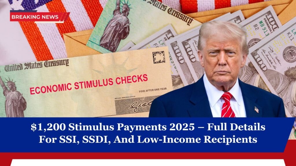 $1,200 Stimulus Payments 2025 – Full Details For SSI, SSDI, And Low-Income Recipients