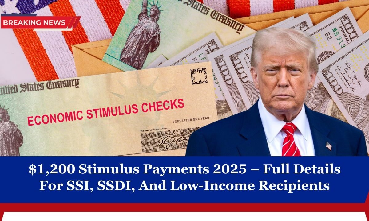 $1,200 Stimulus Payments 2025 – Full Details For SSI, SSDI, And Low-Income Recipients