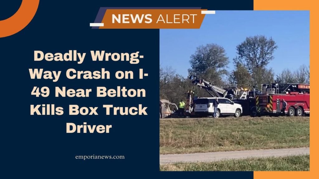 Deadly Wrong-Way Crash on I-49 Near Belton Kills Box Truck Driver