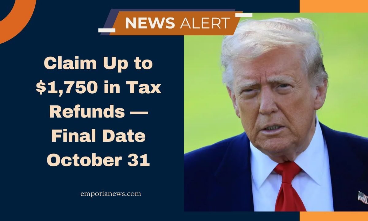 Claim Up to $1,750 in Tax Refunds — Final Date October 31