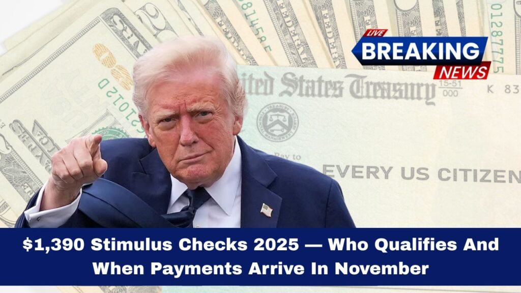 $1,390 Stimulus Checks 2025 — Who Qualifies And When Payments Arrive In November