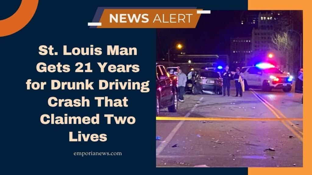 St. Louis Man Gets 21 Years for Drunk Driving Crash That Claimed Two Lives