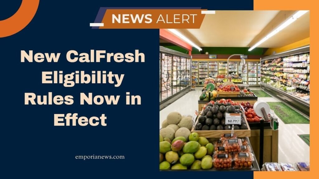 New CalFresh Eligibility Rules Now in Effect — Find Out If You Still Qualify