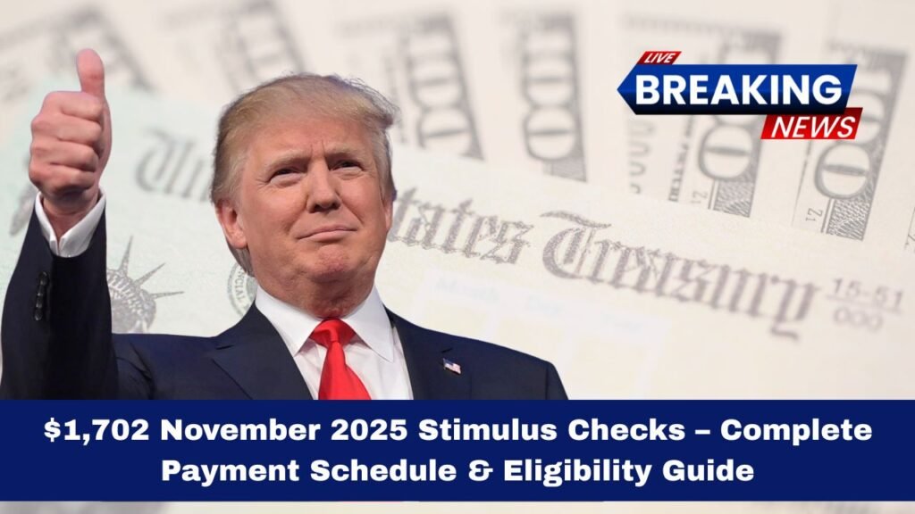 $1,702 November 2025 Stimulus Checks – Complete Payment Schedule & Eligibility Guide