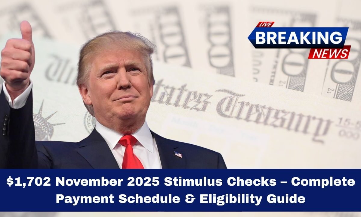 $1,702 November 2025 Stimulus Checks – Complete Payment Schedule & Eligibility Guide