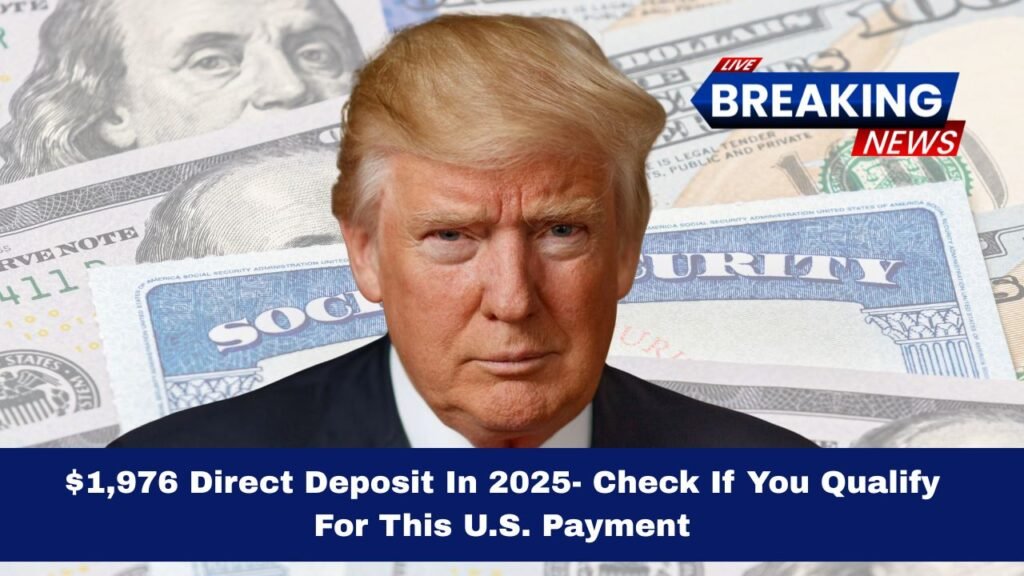 $1,976 Direct Deposit In 2025- Check If You Qualify For This U.S. Payment