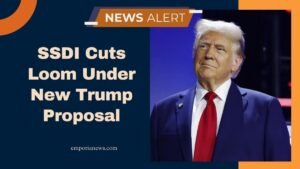 SSDI Cuts Loom Under New Trump Proposal – What You Need to Know