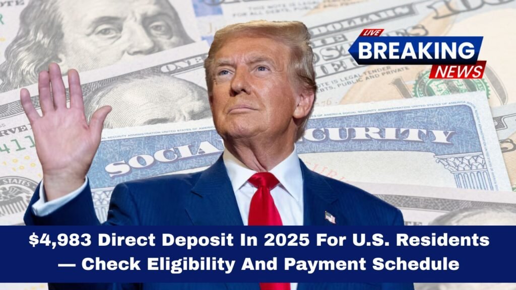 $4,983 Direct Deposit In 2025 For U.S. Residents — Check Eligibility And Payment Schedule