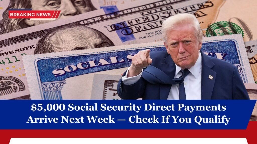 $5,000 Social Security Direct Payments Arrive Next Week — Check If You Qualify