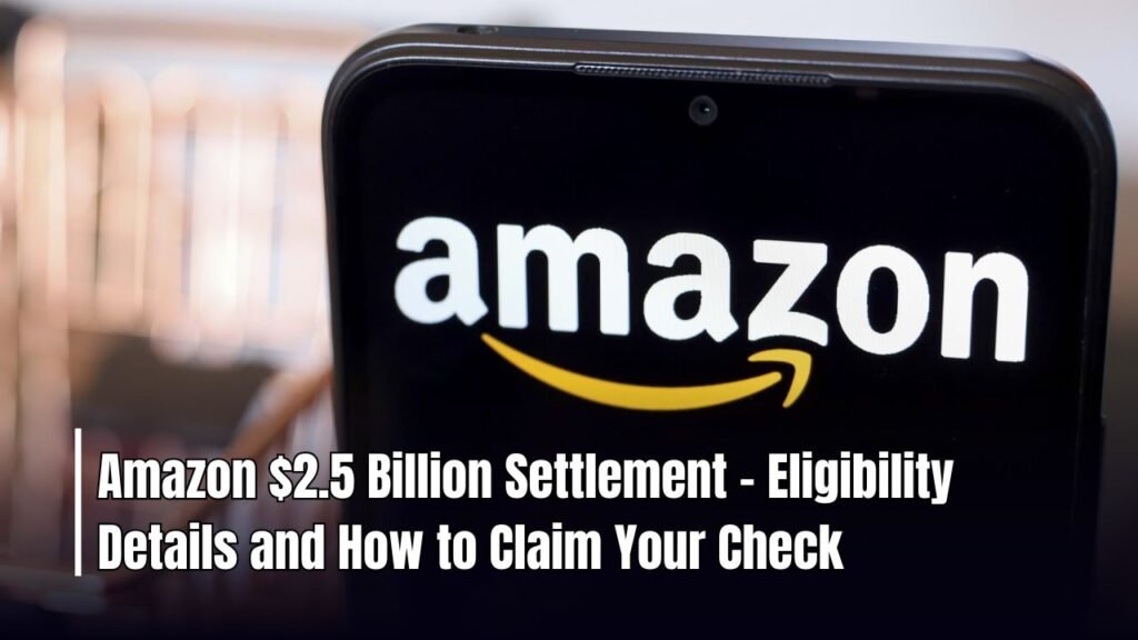 Amazon $2.5 Billion Settlement – Eligibility Details and How to Claim Your Check