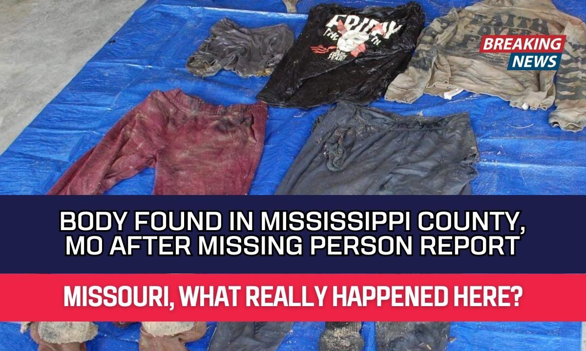 Body Found In Mississippi County, MO After Missing Person Report
