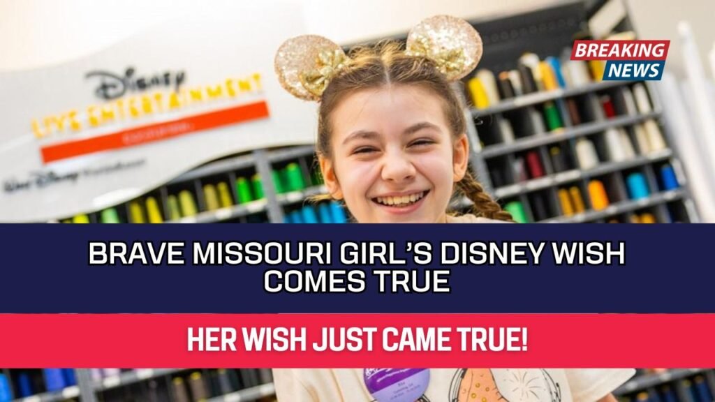 Brave Missouri Girl’s Disney Wish COMES TRUE