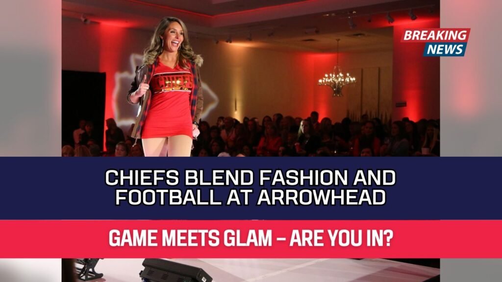 Chiefs Blend Fashion and Football at Arrowhead