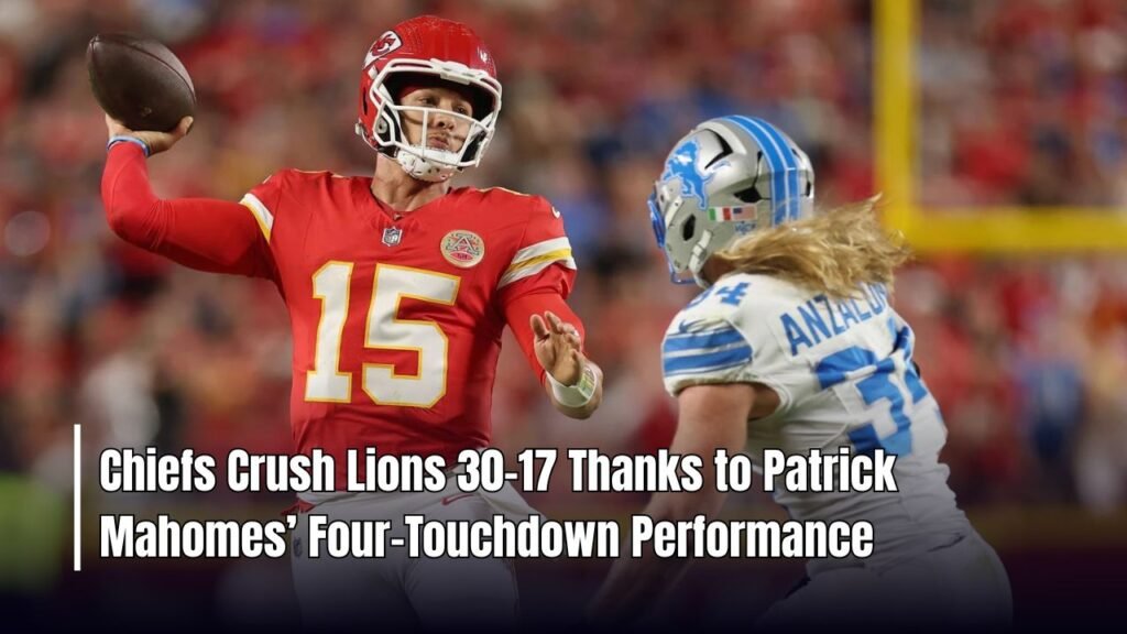 Chiefs Crush Lions 30-17 Thanks to Patrick Mahomes’ Four-Touchdown Performance