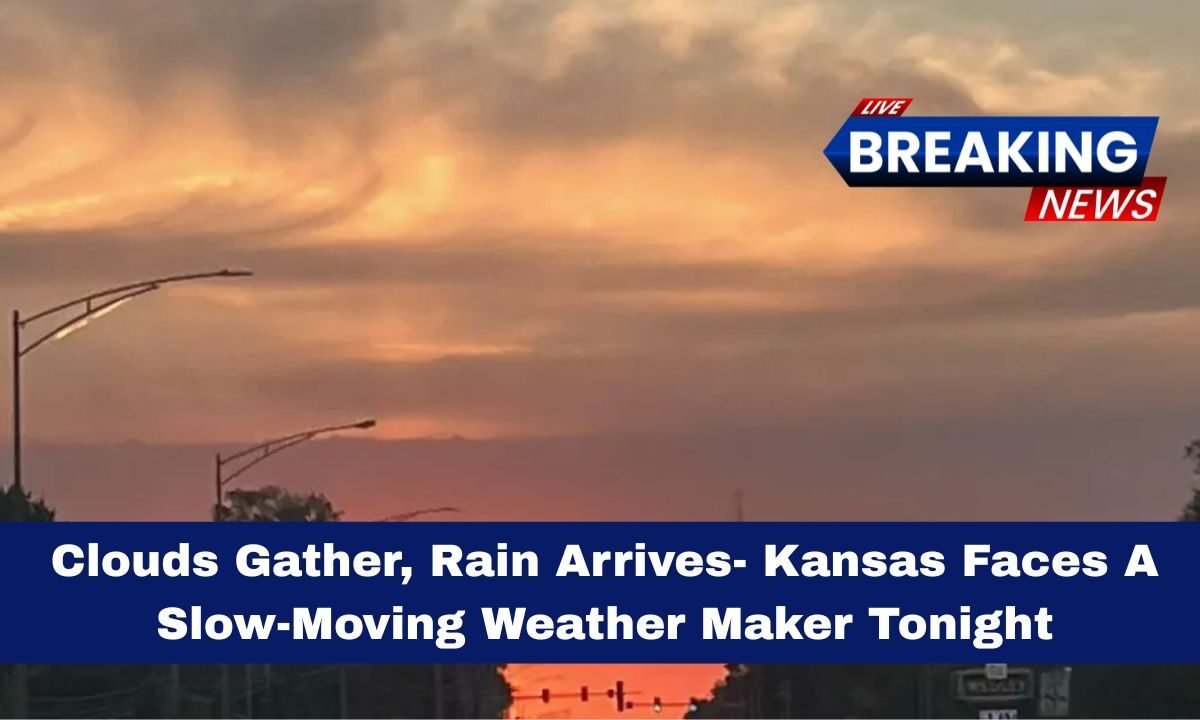 Clouds Gather, Rain Arrives- Kansas Faces A Slow-Moving Weather Maker Tonight