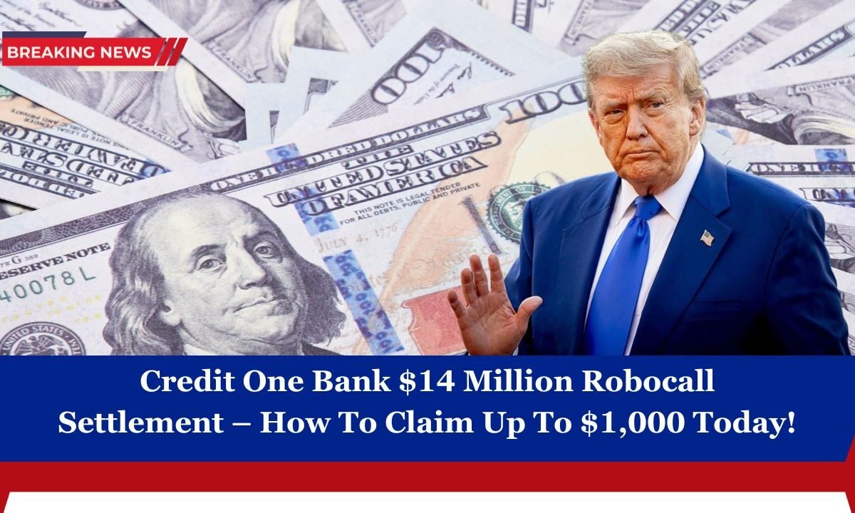 Credit One Bank $14 Million Robocall Settlement – How To Claim Up To $1,000 Today!