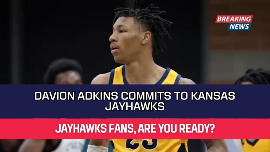 Davion Adkins Commits To Kansas Jayhawks