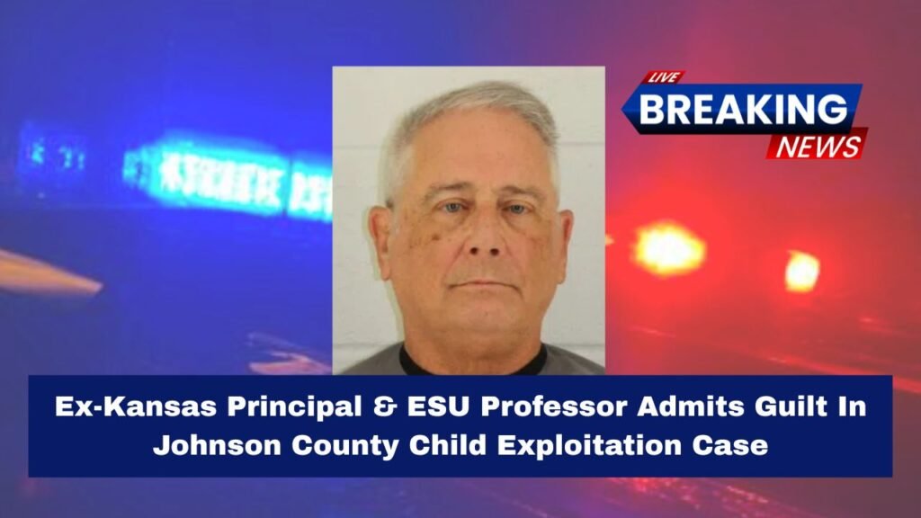 Ex-Kansas Principal & ESU Professor Admits Guilt In Johnson County Child Exploitation Case