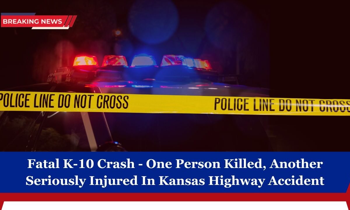 Fatal K-10 Crash - One Person Killed, Another Seriously Injured In Kansas Highway Accident