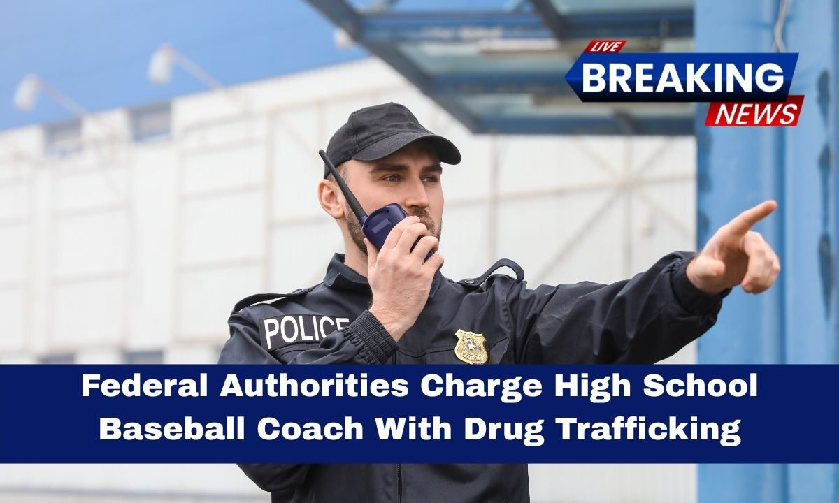 Federal Authorities Charge High School Baseball Coach With Drug Trafficking