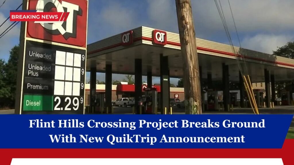 Flint Hills Crossing Project Breaks Ground With New QuikTrip Announcement