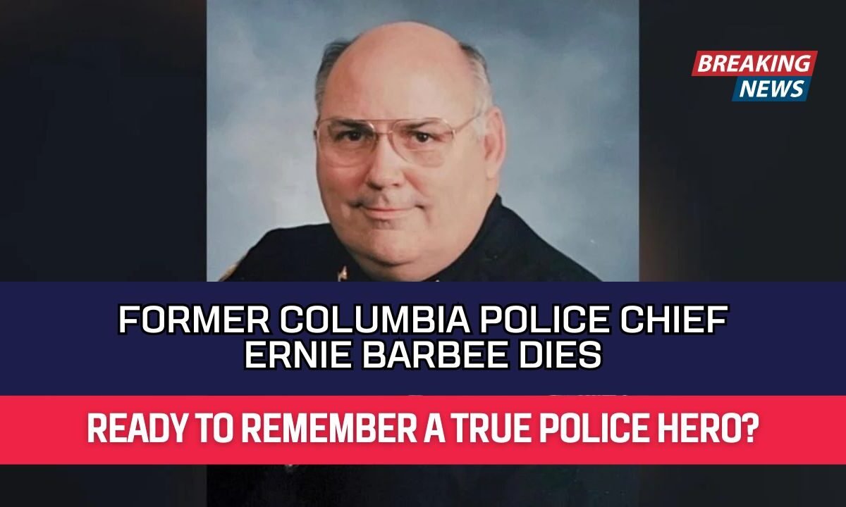 Former Columbia Police Chief Ernie Barbee Dies