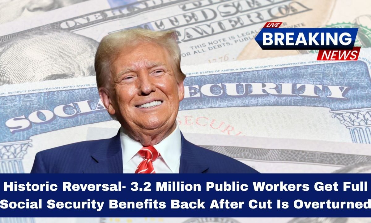 Historic Reversal- 3.2 Million Public Workers Get Full Social Security Benefits Back After Cut Is Overturned