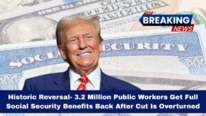 Historic Reversal- 3.2 Million Public Workers Get Full Social Security Benefits Back After Cut Is Overturned
