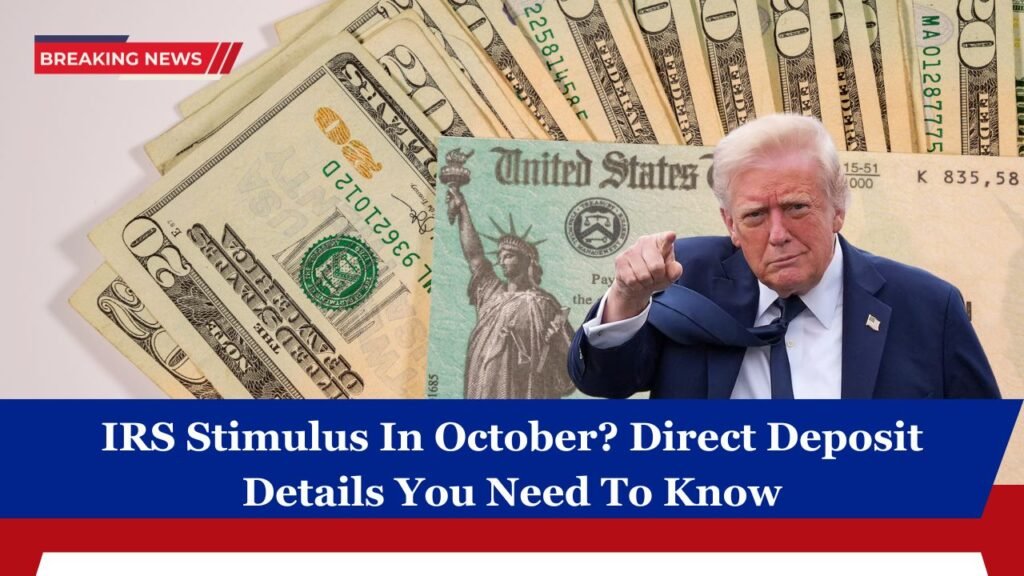 IRS Stimulus In October? Direct Deposit Details You Need To Know