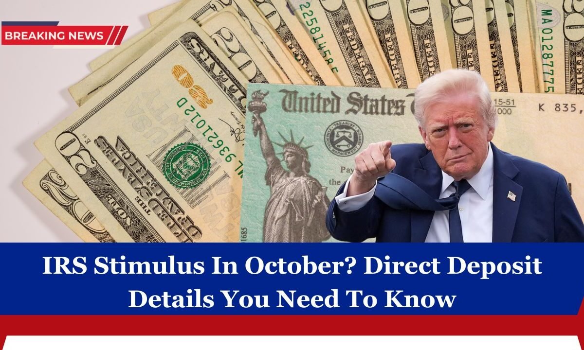 IRS Stimulus In October? Direct Deposit Details You Need To Know