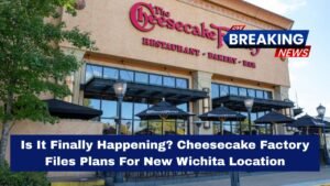 Is It Finally Happening? Cheesecake Factory Files Plans For New Wichita Location