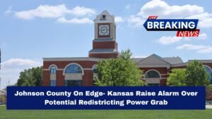 Johnson County On Edge- Kansas Raise Alarm Over Potential Redistricting Power Grab