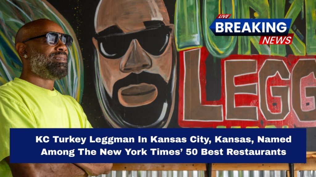 KC Turkey Leggman In Kansas City, Kansas, Named Among The New York Times’ 50 Best Restaurants In The U.S. For 2025