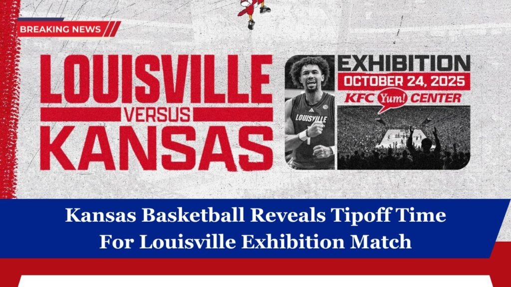 Kansas Basketball Reveals Tipoff Time For Louisville Exhibition Match