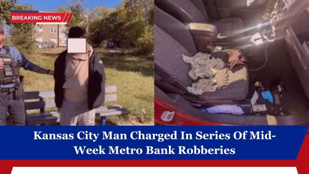 Kansas City Man Charged In Series Of Mid-Week Metro Bank Robberies