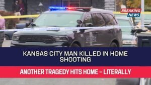 Kansas City Man Killed in Home Shooting